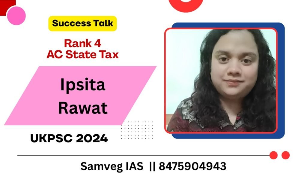 Ipsita Rawat Rank 4 Assistant Commissioner State Tax UKPSC 2024: Success Story and Strategy