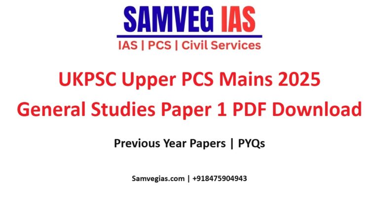 UKPSC Upper PCS Mains 2025 General Studies Paper 1 PDF - SAMVEG IAS
