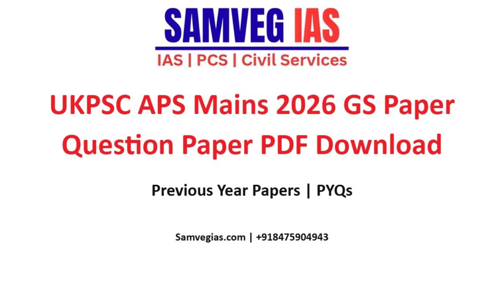 UKPSC APS (Additional Private Secretary) Mains 2026 GS Question Paper PDF