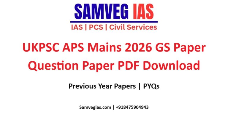 UKPSC APS (Additional Private Secretary) Mains 2026 GS Question Paper PDF - SAMVEG IAS
