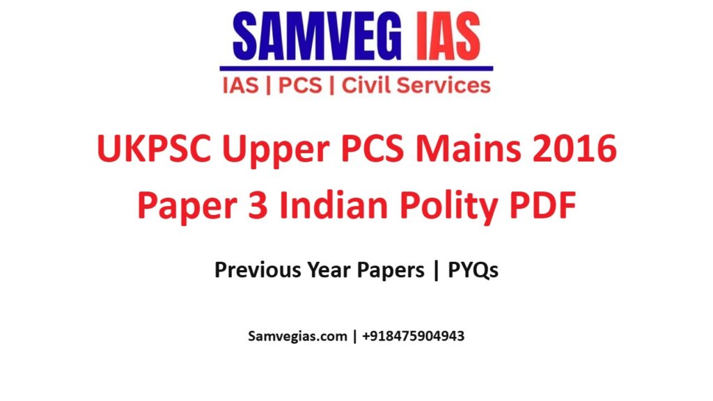 UKPSC Upper PCS Mains 2016 Paper 3: Indian Polity Question Paper PDF