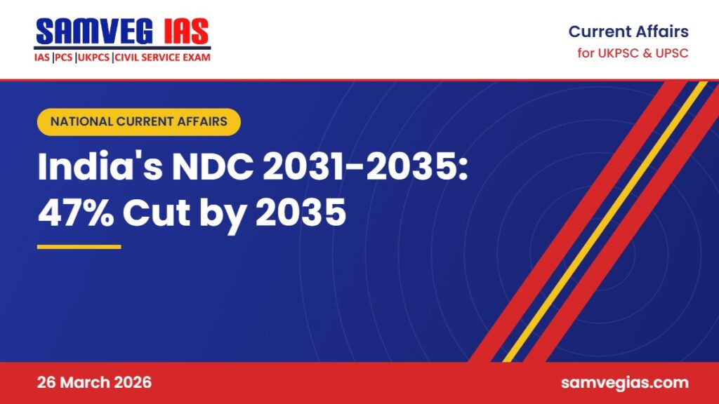 Cabinet Approves India’s NDC 2031-2035: 47% Emissions Intensity Cut by 2035