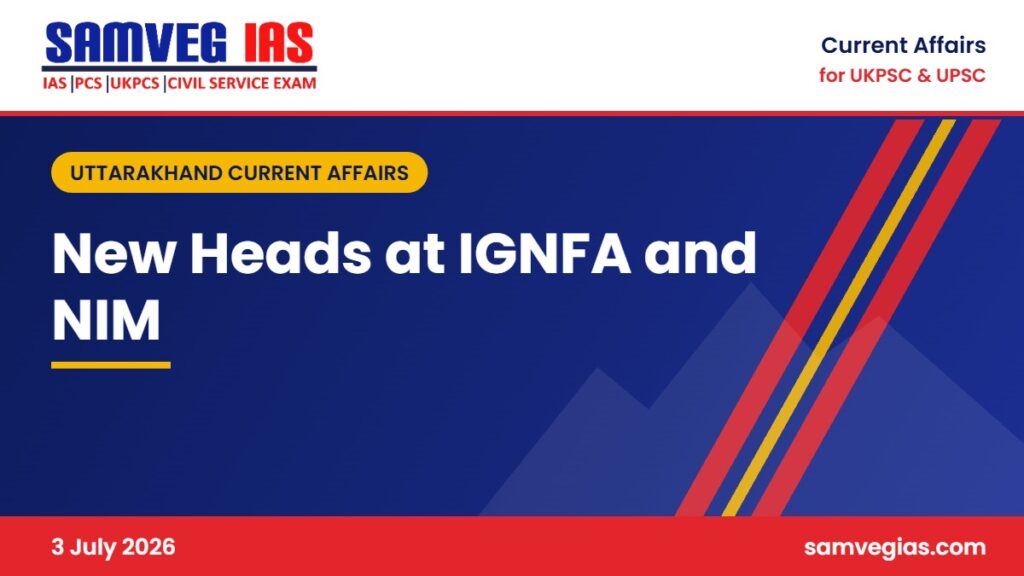 New Heads at IGNFA Dehradun and NIM Uttarkashi
