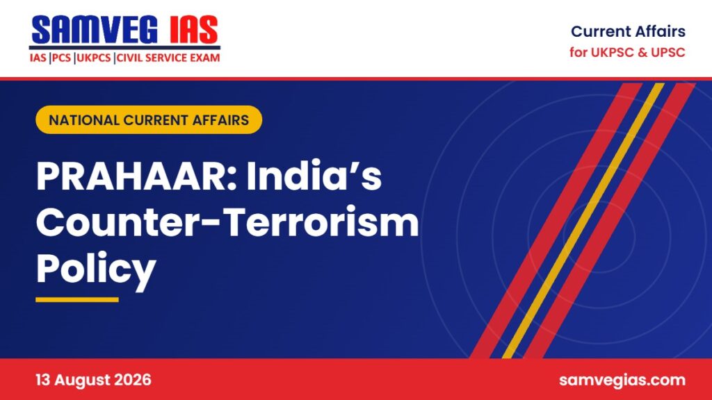 PRAHAAR: India’s First National Counter-Terrorism Policy and Strategy Explained