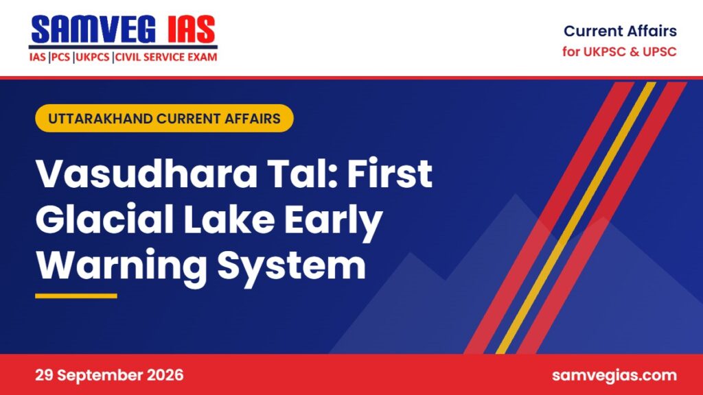 Vasudhara Tal: Uttarakhand Begins First Early Warning System for Glacial Lakes
